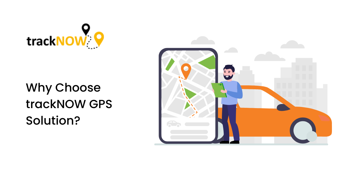 Why Choose trackNOW GPS Solution?